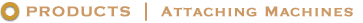 Products - Attaching Machines